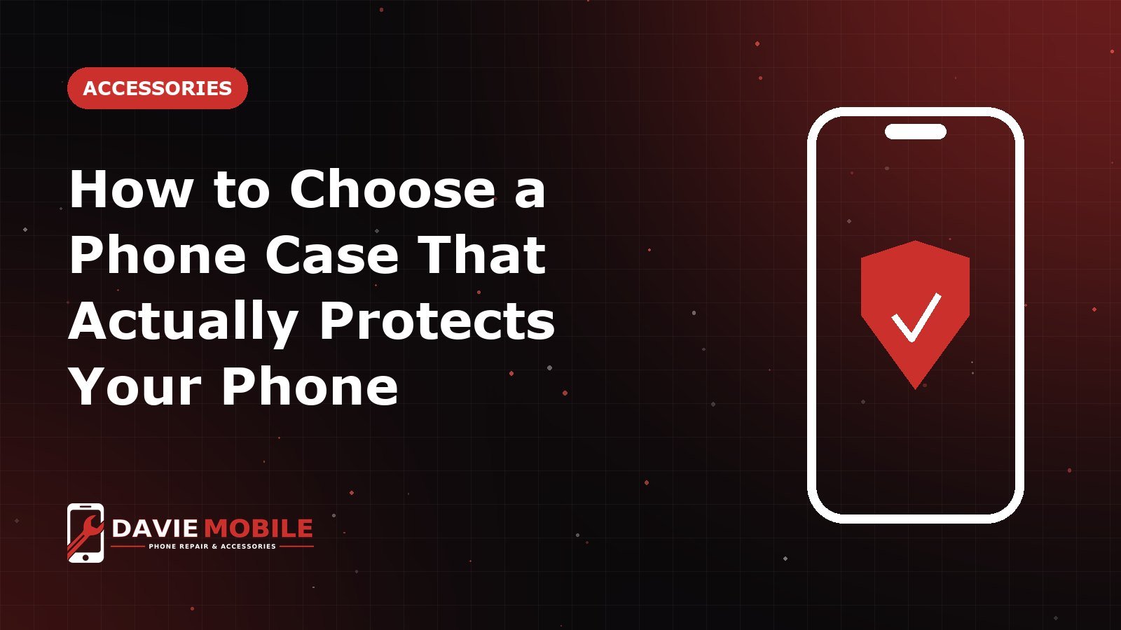 How to Choose a Phone Case That Actually Protects Your Phone